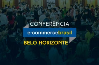 Conferência E-Commerce Brasil acontece em Belo Horizonte dia 28