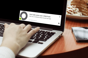 Web Push: você sabe como usar esse canal?